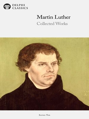 cover image of Delphi Collected Works of Martin Luther (Illustrated)